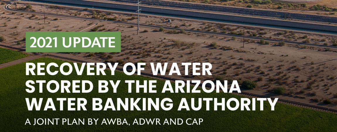 2021 Update Recovery of Water Stored By The Arizona Water Banking Authority